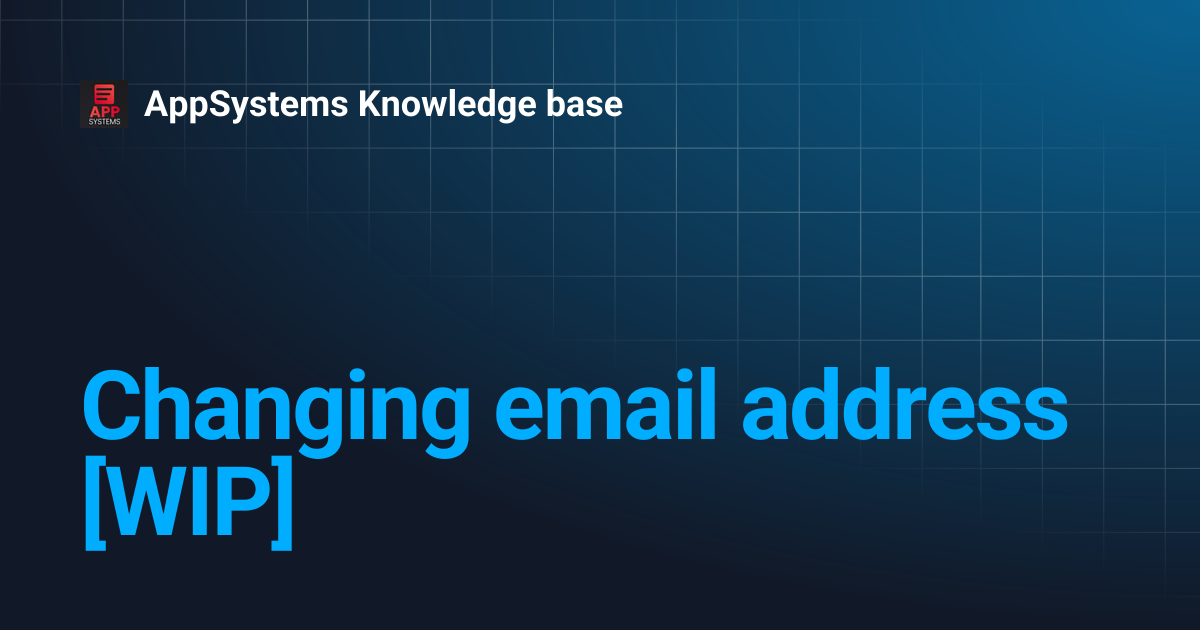 Changing email address [WIP] | AppSystems Knowledge base